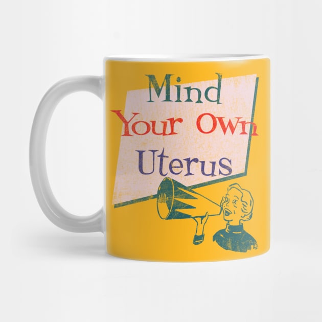 Mind Your Own Uterus by Alema Art